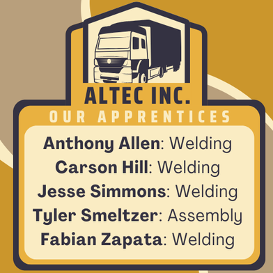 Image text says: Altec, Incorporated. Our Apprentices. Anthony Allen, Welding. Carson Hill, Welding. Jesse Simmons, Welding. Tyler Smeltzer, Assembly. Fabian Zapata, Welding.