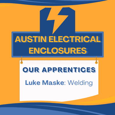Image text says: Austin Electrical Enclosures. Our Apprentices. Luke Maske, Welding.