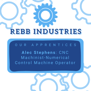 Image text says: Rebb Industries. Our Apprentices. Alec Stephens, Computer Numerical Control Machine Operator.